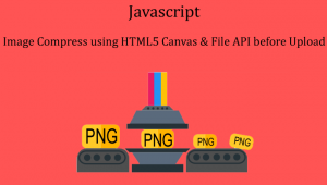 Javascript Image Compress using HTML5 Canvas & File API before Upload - PHP Lift
