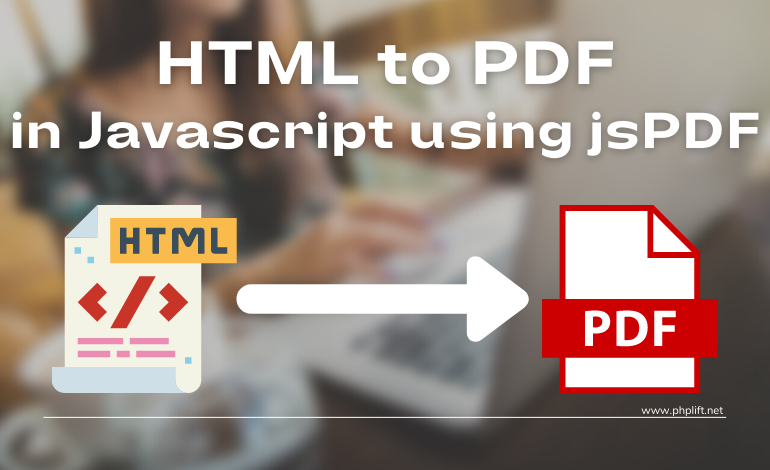 Convert HTML to PDF in Javascript using jsPDF with Example Download