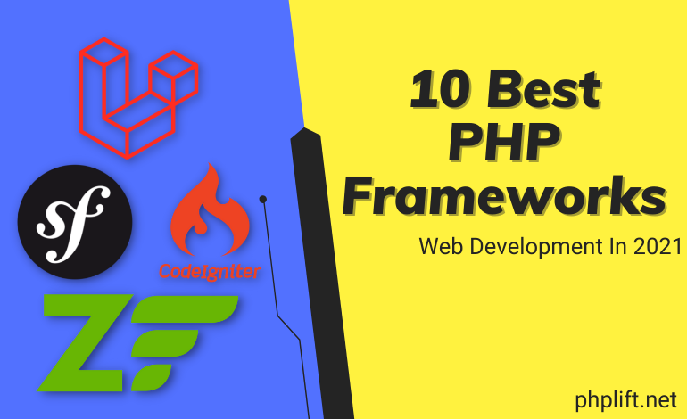 10 Best PHP Frameworks For Web Development In 2021 - PHP Lift
