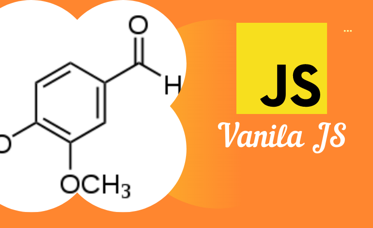 What’s Vanilla JS? Why Vanilla JS?