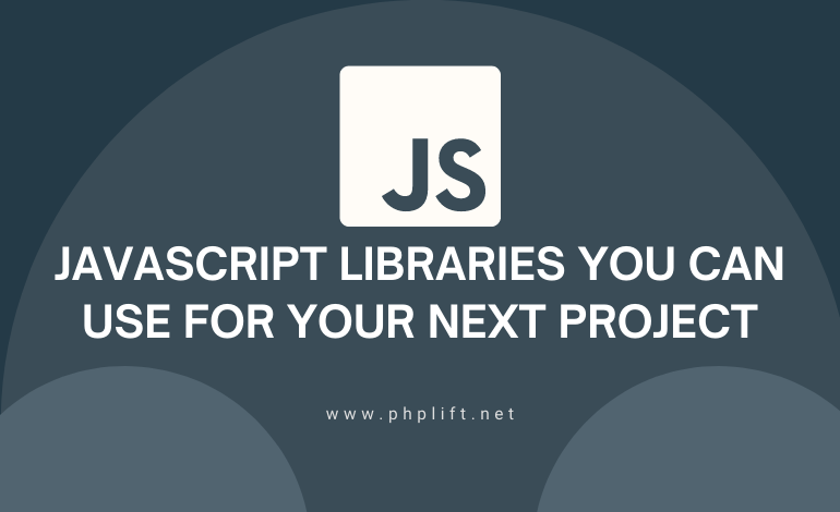 5 JavaScript Libraries You Can Use For Your Next Project - PHP Lift