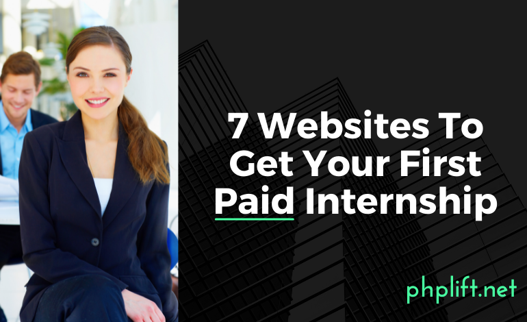 Top 7 Websites To Get Your First Paid Internship