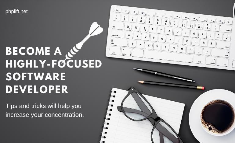 How do you become a highly-focused Software Developer