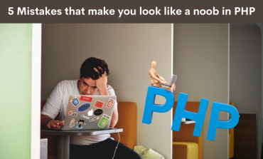 5 Mistakes that make you look like a noob in PHP