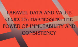 Laravel Data and Value Objects: Harnessing the Power of Immutability and Consistency