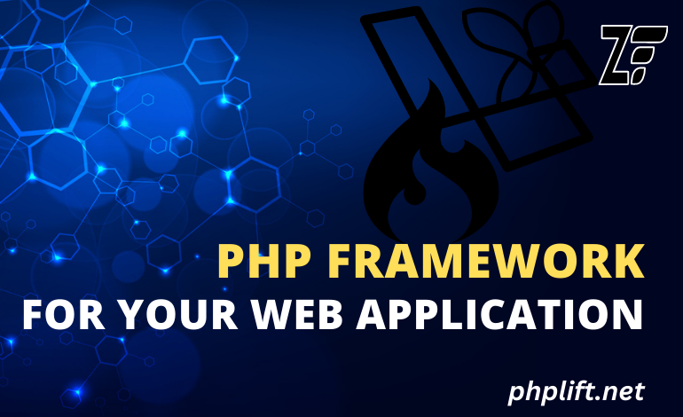Choosing the Right PHP Framework for Your Web Application: A Comprehensive Guide