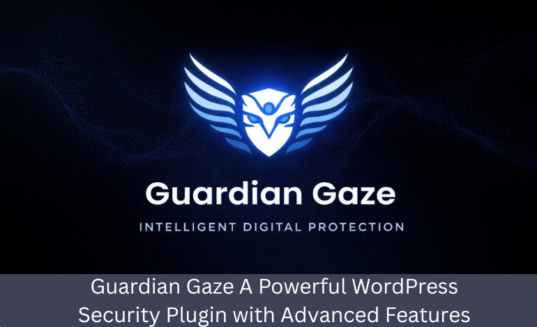 Guardian Gaze A Powerful WordPress Security Plugin with Advanced Features
